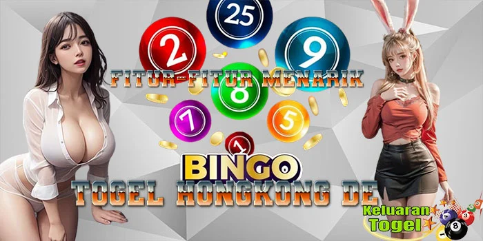 Fitur-Fitur-Menarik-Togel-Hongkong-De