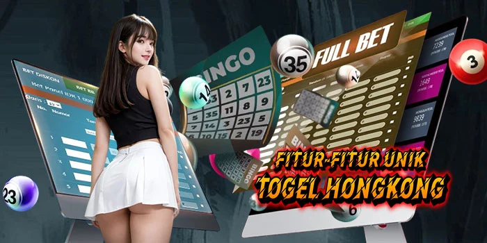 Fitur-Fitur-Unik-Togel-Hongkong