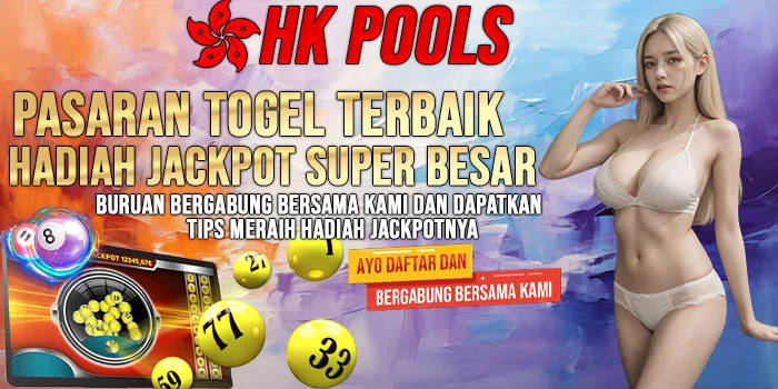 HK Pools – Berikan Tips Meraih Jackpot Dipasaran Terbaik