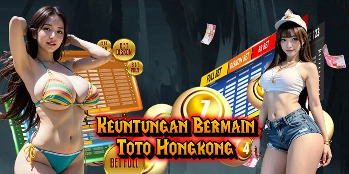 Keuntungan-Bermain-Toto-Hongkong