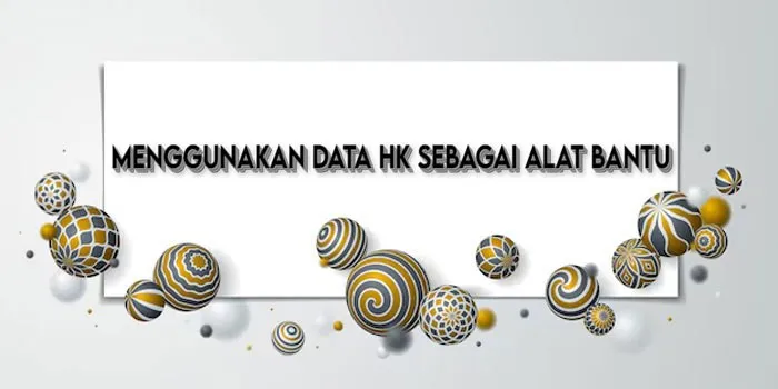 Menggunakan Data HK sebagai Alat Bantu