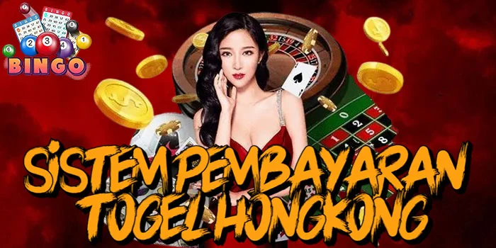 Sistem-Pembayaran-Togel-HongKong