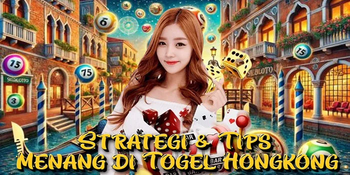 Strategi-&-Tips-Menang-di-Togel-Hongkong