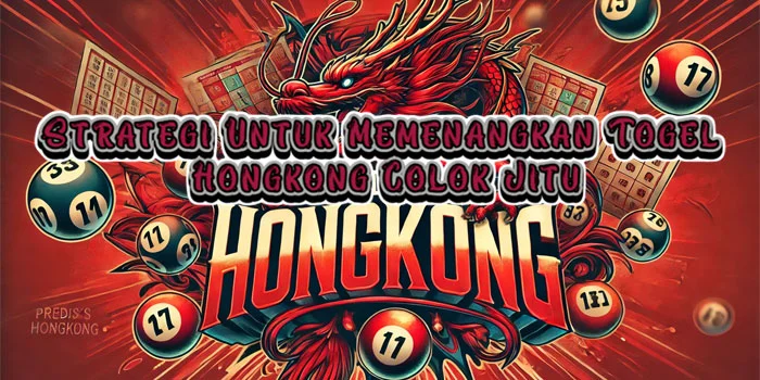 Strategi Untuk Memenangkan Togel Hongkong Colok Jitu