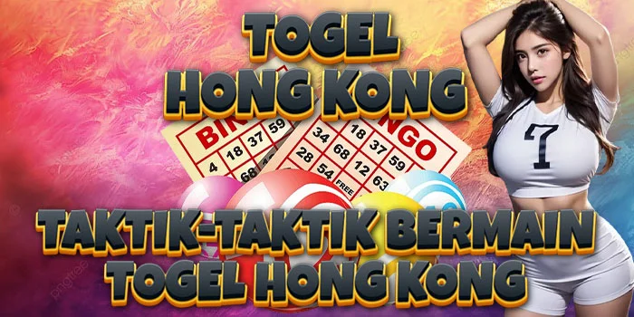 Taktik-Taktik-Bermain-Togel-Hong-Kong