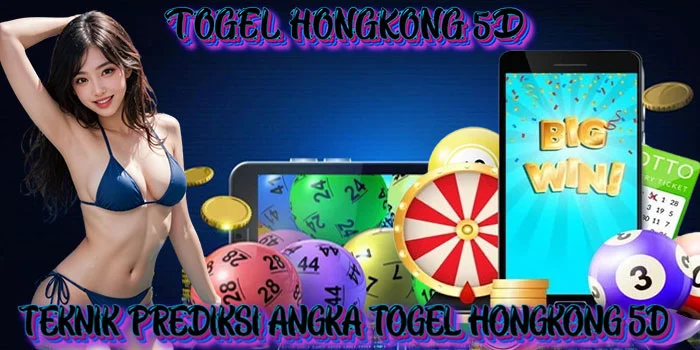 Teknik-Prediksi-Angka-Togel-Hongkong-5D