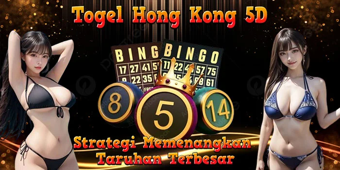 Togel Hong Kong 5D – Strategi Memenangkan Taruhan Terbesar