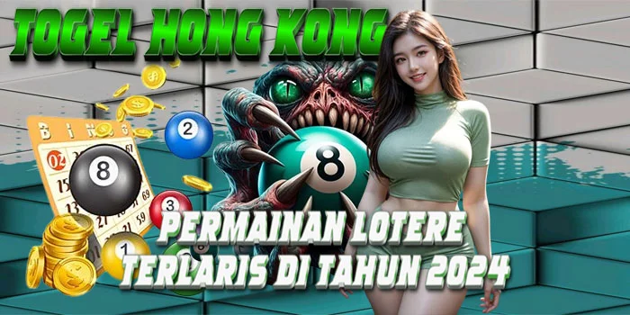 Togel-Hong-Kong---Permainan-Lotere-Terlaris-di-Tahun-2024