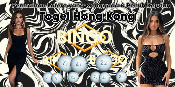 Togel Hong Kong - Permainan Lotere yang Menggoda & Penuh Kejutan