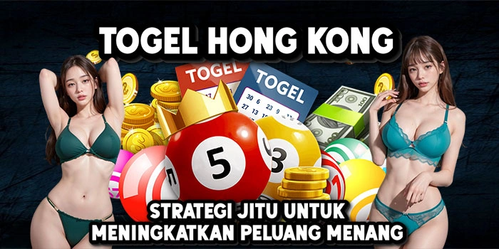 Togel-Hong-Kong-Strategi-Jitu-Untuk-Meningkatkan-Peluang-Menang