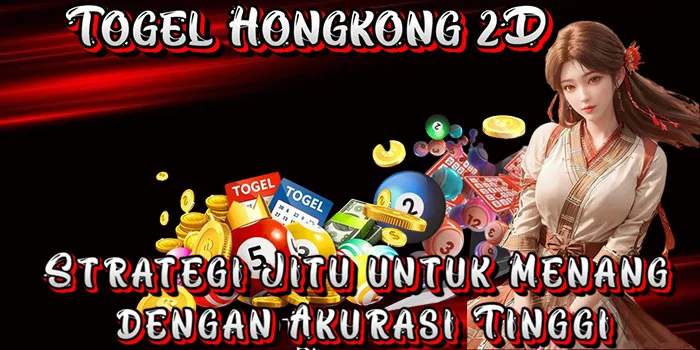 Togel Hongkong 2D - Strategi Jitu untuk Menang dengan Akurasi Tinggi