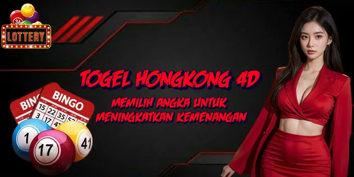 Togel-Hongkong-4D-–-Memilih-Angka-untuk-Meningkatkan-Kemenangan