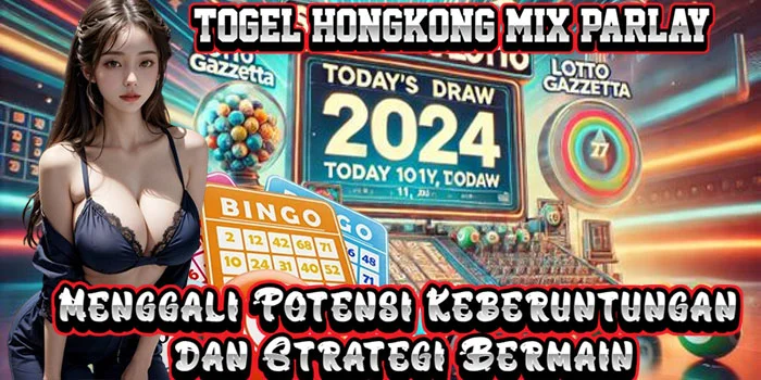 Togel Hongkong Mix Parlay – Menggali Potensi Keberuntungan dan Strategi Bermain