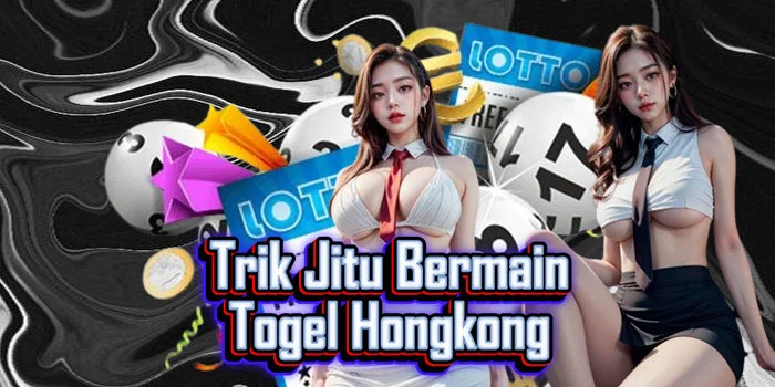 Trik-Jitu-Bermain-Togel-Hongkong