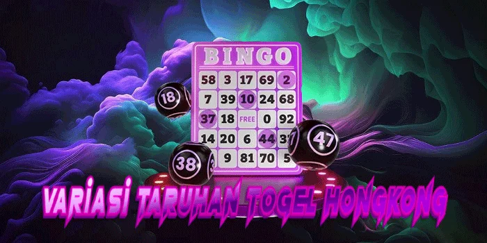 Variasi Taruhan Togel Hongkong