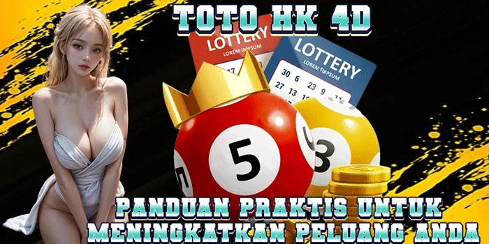 Toto-HK-4D-Panduan-Praktis-Untuk-Meningkatkan-Peluang-Anda