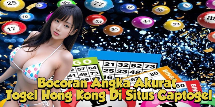 Bocoran Angka Akurat Togel Hong Kong Di Situs Captogel