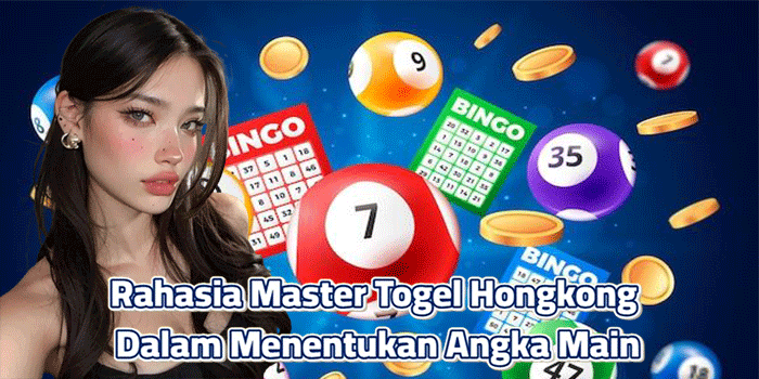Rahasia Master Togel Hongkong Dalam Menentukan Angka Main 