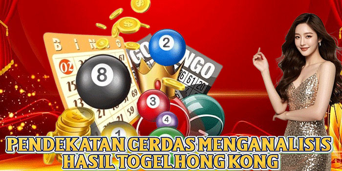 Pendekatan Cerdas Menganalisis Hasil Togel Hong Kong