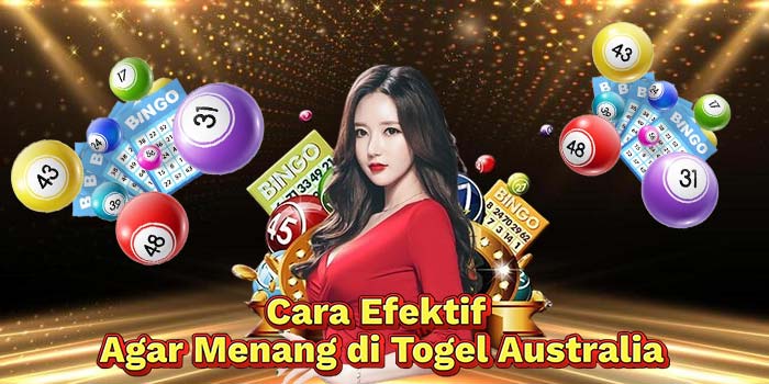 Cara-Efektif-Agar-Menang-di-Togel-Australia
