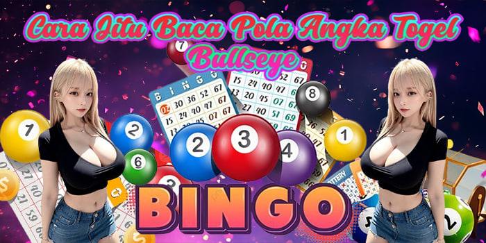 Cara Jitu Baca Pola Angka Togel Bullseye