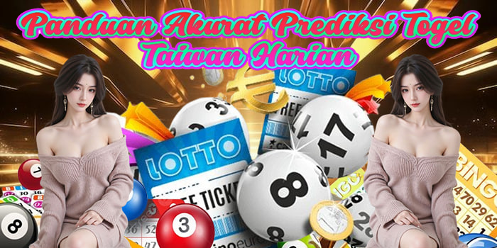 Panduan Akurat Prediksi Togel Taiwan Harian