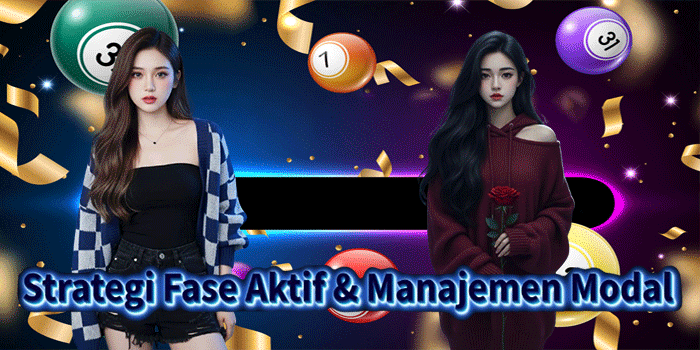 Strategi Fase Aktif & Manajemen Modal